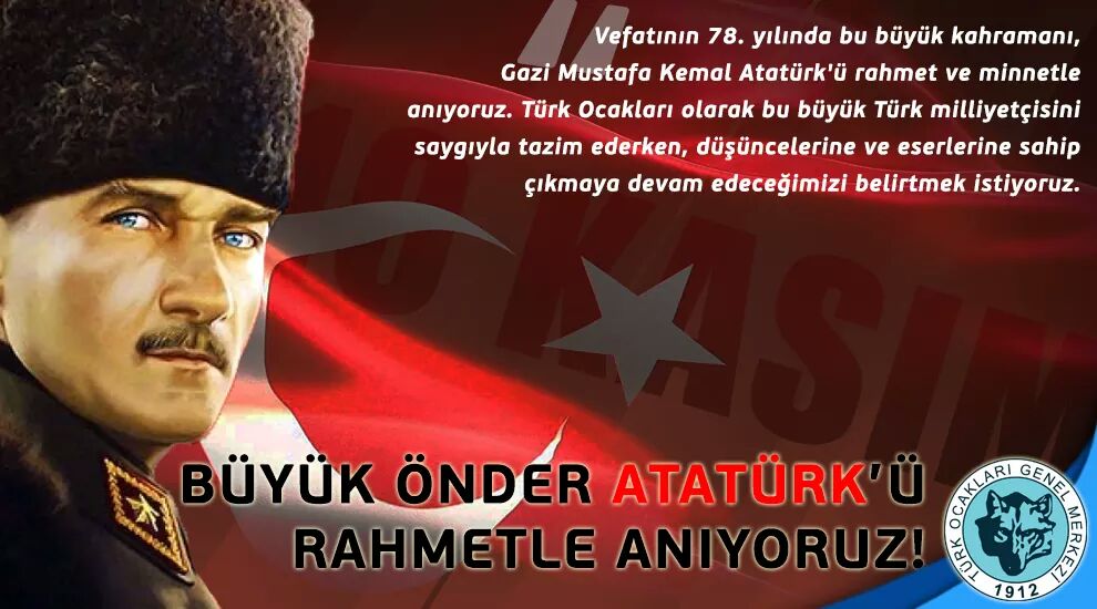 Gazi Mustafa Kemal Atatürkü Rahmet ve Minnetle Anıyoruz